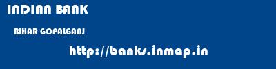 INDIAN BANK  BIHAR GOPALGANJ    banks information 